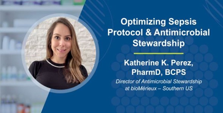 Optimizing Sepsis Protocol & Antimicrobial Stewardship- Interview with Dr. Katherine Perez